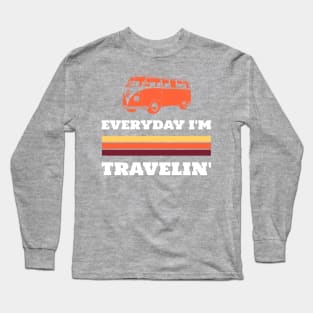Every Day I'm Travelin Long Sleeve T-Shirt